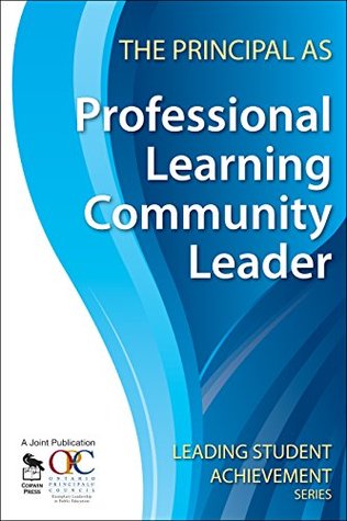 Full Download The Principal as Professional Learning Community Leader (Leading Student Achievement Series) - Ontario Principals' Council file in ePub