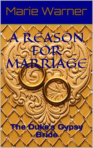 Read A Reason for Marriage: The Duke's Gypsy Bride - Marie Warner file in ePub