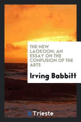 Download The New Laokoon; An Essay on the Confusion of the Arts - Irving Babbitt | PDF