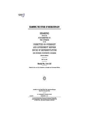 Read Examining the Future of Recreation.Gov: Hearing Before the Subcommittee on the Interior of the Committee on Oversight and Government Reform - U.S. Congress file in ePub
