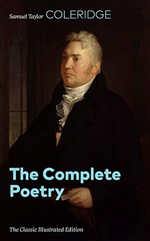 Read Online The Complete Poetry (The Classic Illustrated Edition) - Samuel Taylor Coleridge | PDF