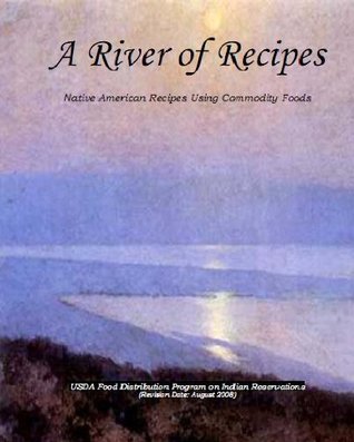 Read A River of Recipes : Native American Recipes Using Commodity Foods - JaF file in ePub