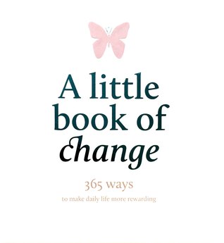 Download A Little Book of Change: 365 ways to make daily life more rewarding - Michael Powell file in PDF
