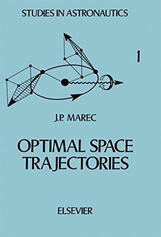 Read Online Optimal Space Trajectories (Studies in astronautics) - Jean-Pierre Marec | ePub