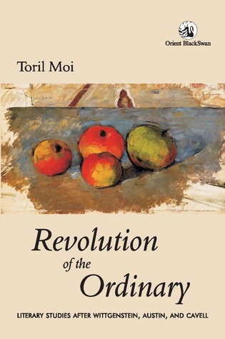Download Revolution of the Ordinary: Literary Studies after Wittgensttein, Austin and Cavell - Toril Moi file in ePub