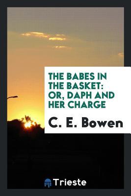 Read Online The Babes in the Basket: Or, Daph and Her Charge - C.E. Bowen file in ePub