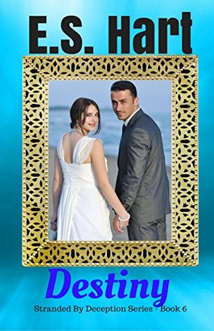 Read Destiny (Stranded By Deception Book 6): An Adult Contemporary Romance - E.S. Hart file in PDF