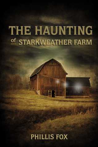 Read Online The Haunting of Starkweather Farm: A Stone Spur Novel - Phillis Fox | ePub