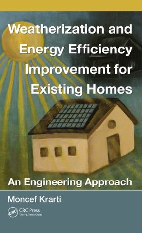 Full Download Weatherization and Energy Efficiency Improvement for Existing Homes: An Engineering Approach (Mechanical and Aerospace Engineering Series) - Moncef Krarti file in ePub