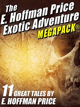 Read E. Hoffmann Price’s Exotic Adventures MEGAPACK® - E. Hoffmann Price file in ePub