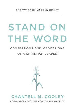 Read Stand on the Word: Confessions and Meditations of a Christian Leader - Chantell M. Cooley | PDF