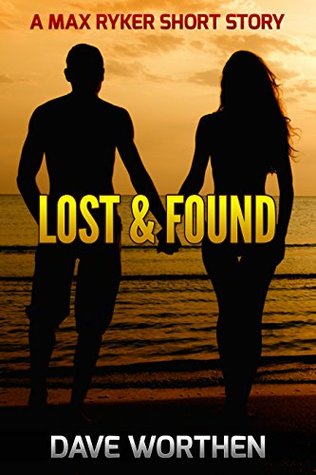 Read Online Lost & Found: A Max Ryker Short Story (A Max Ryker Short Story Book 3) - Dave Worthen | PDF