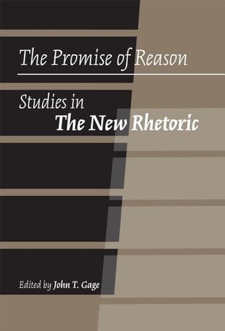 Read Online The Promise of Reason: Studies in The New Rhetoric - John T. Gage | ePub