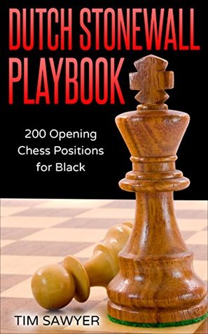Full Download Dutch Stonewall Playbook: 200 Opening Chess Positions for Black (Chess Opening Playbook Book 12) - Tim Sawyer file in ePub