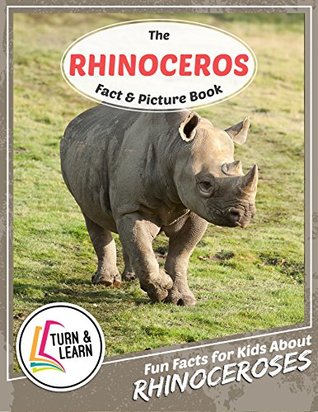 Download The Rhinoceros Fact and Picture Book: Fun Facts for Kids About Rhinoceros (Turn and Learn) - Gina McIntyre | PDF