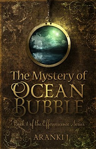 Read The mystery of Ocean Bubble (effervescence Book 1) - Aranki J | PDF