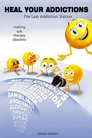 Read Online Heal Your Addictions: The Last Addiction Station - Ursha Sermek file in ePub