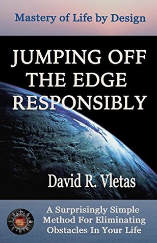 Read JUMPING OFF THE EDGE RESPONSIBLY: Mastery of Life By Design - David R. Vletas file in ePub