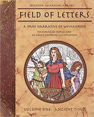 Read Online Field of Letters Volume I: Ancient Times (A brief narrative of womankind #1) - Taylor Carnes Bennett | ePub