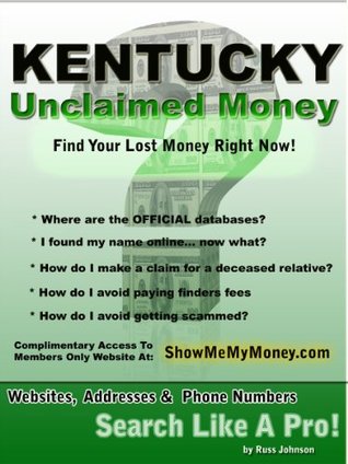 Full Download Kentucky Unclaimed Money: How To Find (Free Missing Money, Unclaimed Property & Funds Book 17) - Russ Johnson | ePub