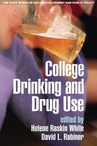 Read Online College Drinking and Drug Use (The Duke Series in Child Development and Public Policy) - Helene Raskin White file in PDF