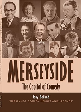 Full Download Merseyside the Capital of Comedy: Merseyside Comedy Heroes and Legends - Tony Bolland file in ePub