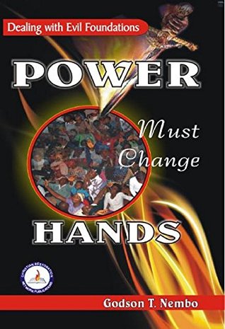Full Download POWER MUST CHANGE HANDS vol.1: Dealing With Evil Foundations - Godson Nembo Tangumonkem file in PDF