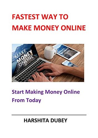 Full Download FASTEST WAY TO MAKE MONEY ONLINE: Start Making Money Online From Today - Harshita Dubey file in PDF