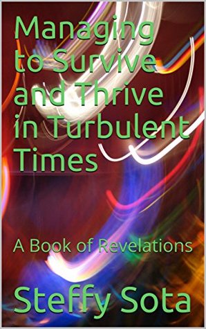 Download Managing to Survive and Thrive in Turbulent Times: A Book of Revelations - Steffy Sota file in ePub