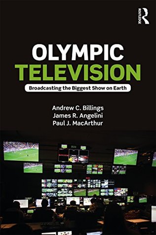 Full Download Olympic Television: Broadcasting the Biggest Show on Earth - Andrew C. Billings file in PDF