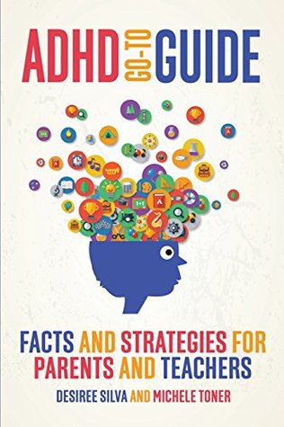 Full Download ADHD Go-to Guide: Facts and strategies for parents and teachers - Desiree Silva file in ePub