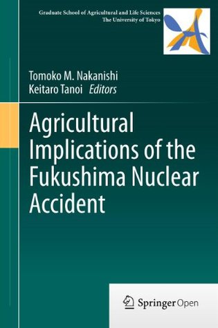 Read Agricultural Implications of the Fukushima Nuclear Accident - Tomoko M Nakanishi | ePub