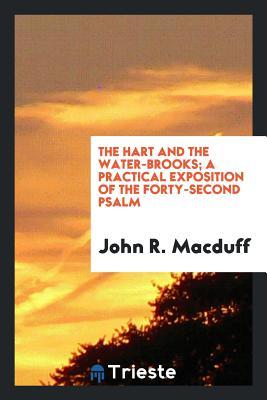 Download The Hart and the Water-Brooks; A Practical Exposition of the Forty-Second Psalm - John R. Macduff file in ePub