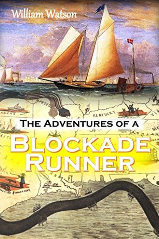 Read The Adventures of a Blockade Runner: Or, Trade in Time of War (1893) - William Watson file in ePub