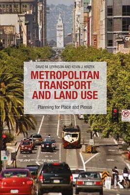 Full Download Metropolitan Transport and Land Use: Planning for Place and Plexus - David M Levinson file in ePub
