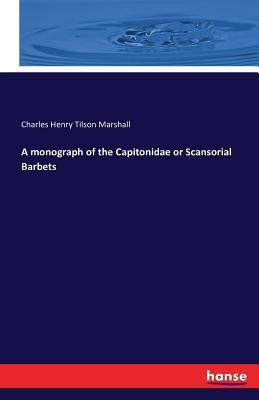 Full Download A Monograph of the Capitonidae or Scansorial Barbets - Charles Henry Tilson Marshall file in ePub