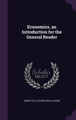 Full Download Economics, an Introduction for the General Reader - Henry Clay | PDF