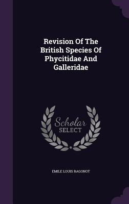 Download Revision of the British Species of Phycitidae and Galleridae - Emile Louis Ragonot file in PDF
