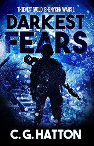 Read Online DARKEST FEARS (Thieves’ Guild: Bhenykhn Wars 1) CHAPTER 1 (Pre-release excerpt) (Thieves' Guild Book 5) - C.G. Hatton | PDF
