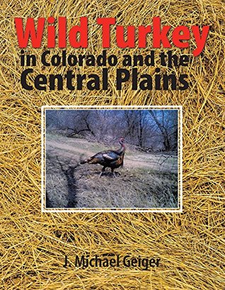 Download Wild Turkey in Colorado and the Central Plains: Colorado and Surrounding States - J Michael Geiger file in PDF