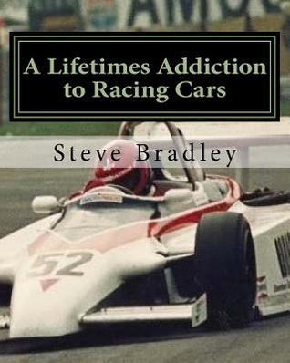 Download A Lifetimes Addiction to Racing Cars: The Passion for Speed - Mr Steve J Bradley | PDF