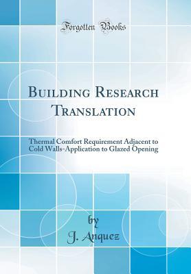 Read Building Research Translation: Thermal Comfort Requirement Adjacent to Cold Walls-Application to Glazed Opening (Classic Reprint) - J Anquez file in ePub