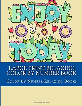 Read Large Print Relaxing Color By Number Book (Color By Numbers For Adults) - Color By Number Relaxing Books | ePub