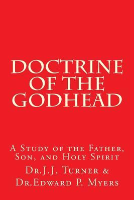 Full Download Doctrine of the Godhead: A Study of the Father, Son, and Holy Spirit - J.J. Turner | ePub