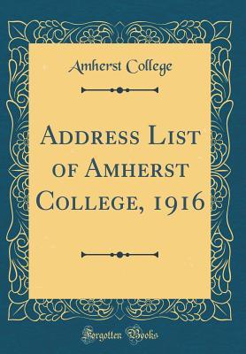 Download Address List of Amherst College, 1916 (Classic Reprint) - Amherst College | PDF
