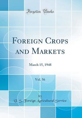 Download Foreign Crops and Markets, Vol. 56: March 15, 1948 (Classic Reprint) - U.S. Foreign Agricultural Service file in ePub