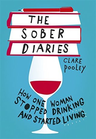Read Online The Sober Diaries: How one woman stopped drinking and started living - Clare Pooley file in PDF