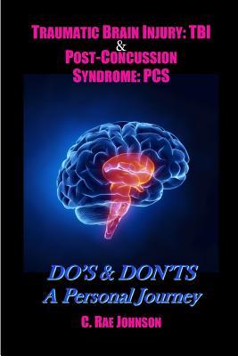 Full Download Traumatic Brain Injury: Tbi & Post-Concussion Syndrome: PCs Do's & Don'ts a Personal Journey - C Rae Johnson | ePub