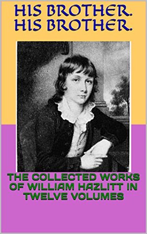 Download THE COLLECTED WORKS OF WILLIAM HAZLITT IN TWELVE VOLUMES - William Hazlitt | ePub