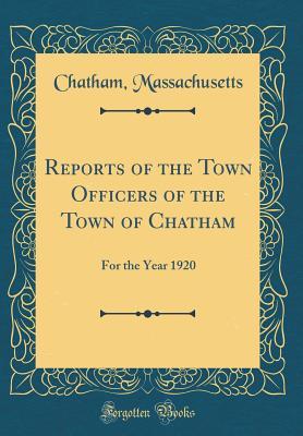Download Reports of the Town Officers of the Town of Chatham: For the Year 1920 (Classic Reprint) - Chatham Massachusetts | ePub